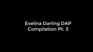 Evelina Darling Dap Compilation Pt. 3